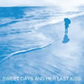 sweet days and her last kiss